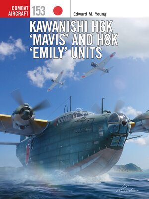 cover image of Kawanishi H6K 'Mavis' and H8K 'Emily' Units